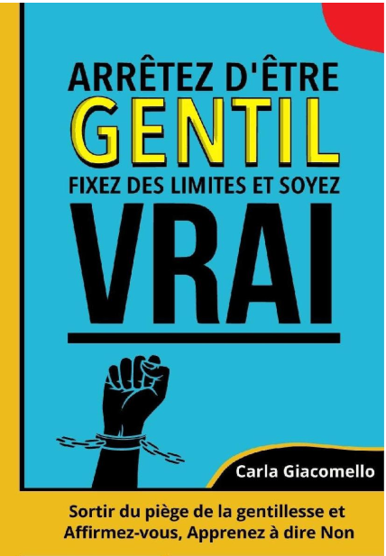 Couverture de Arrêtez d'être gentil, Fixez des limites et soyez vrai